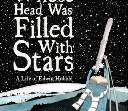Book Buzz: The Boy Whose Head Was Filled With Stars A Life of Edwin Hubble